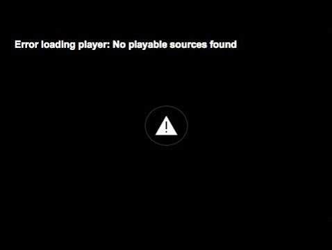 Error Loading Player No Playable Sources Found