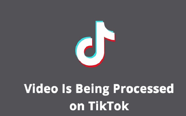 What Does Video Being Processed Mean on TikTok